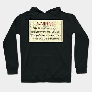 Warning The Black Course Is An Extremely Difficult Hoodie